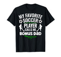 My Favorite Soccer Player Calls Me Bonus T-Shirt - Trendy Graphic Unisex - T-Shirt, Sweatshirt, Hoodie