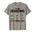 Its Not Hoarding If Its Fishing T-Shirt - Custom Art Print for Adults - T-Shirt, Sweatshirt, Hoodie