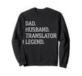 Dad Husband Translator Legend Translator Sweatshirt - Graphic Print Unisex - T-Shirt, Sweatshirt, Hoodie