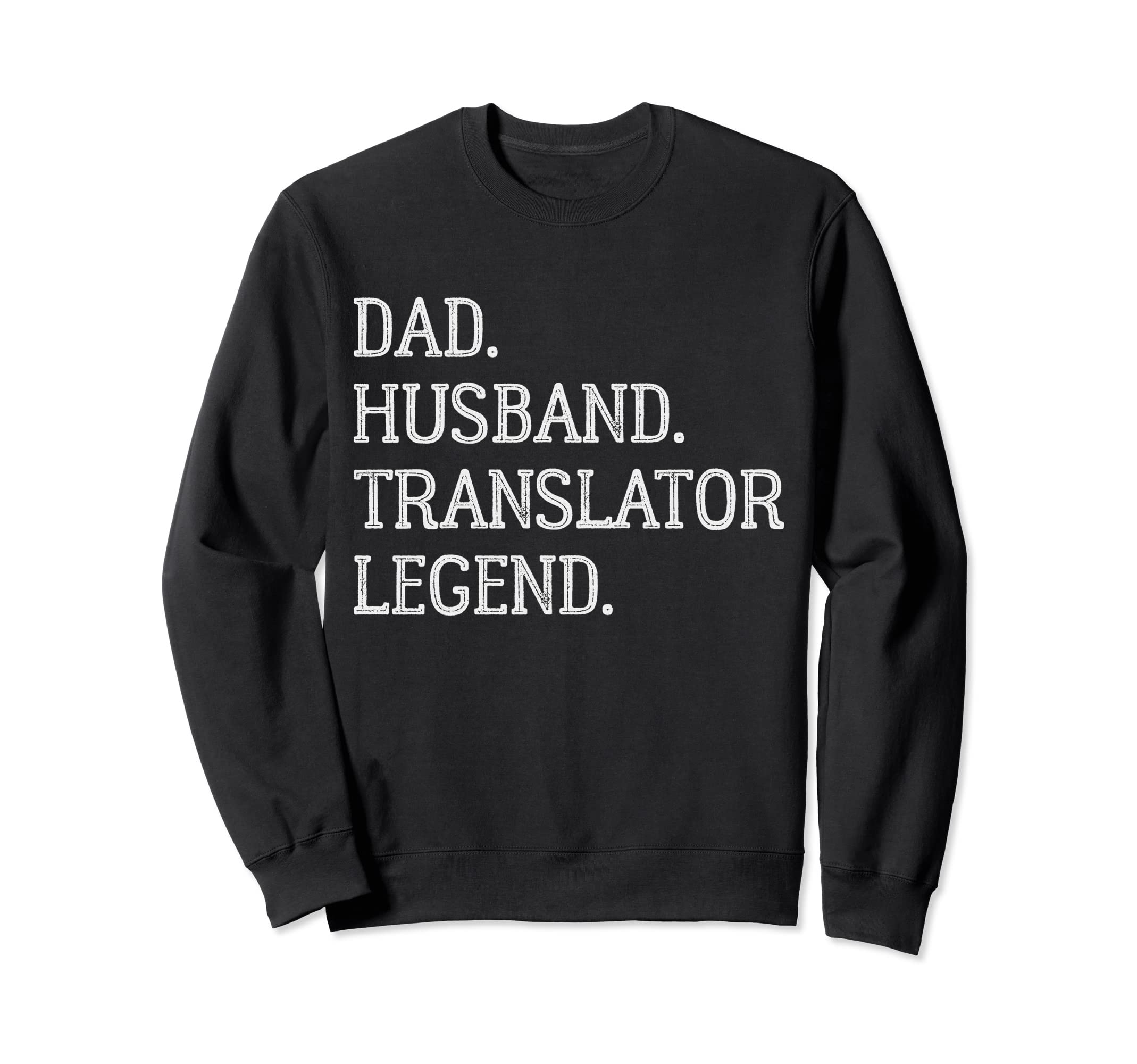 Dad Husband Translator Legend Translator Sweatshirt - Graphic Print Unisex - T-Shirt, Sweatshirt, Hoodie