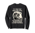 Its True Dogs Are Loyal But Cats Sweatshirt - Custom Art Print Men Women - T-Shirt, Sweatshirt, Hoodie