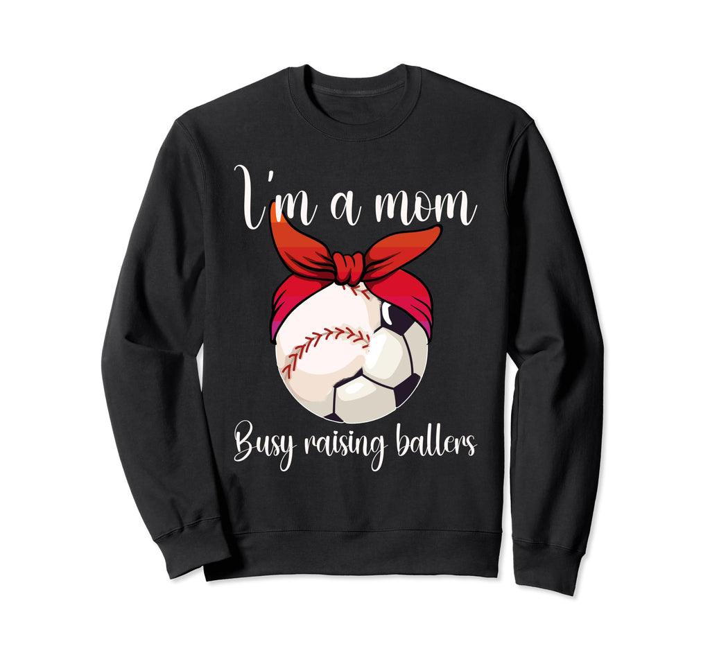 Im Mom Busy Raising Ballers Sweatshirt - Streetwear Style for Adults - T-Shirt, Sweatshirt, Hoodie