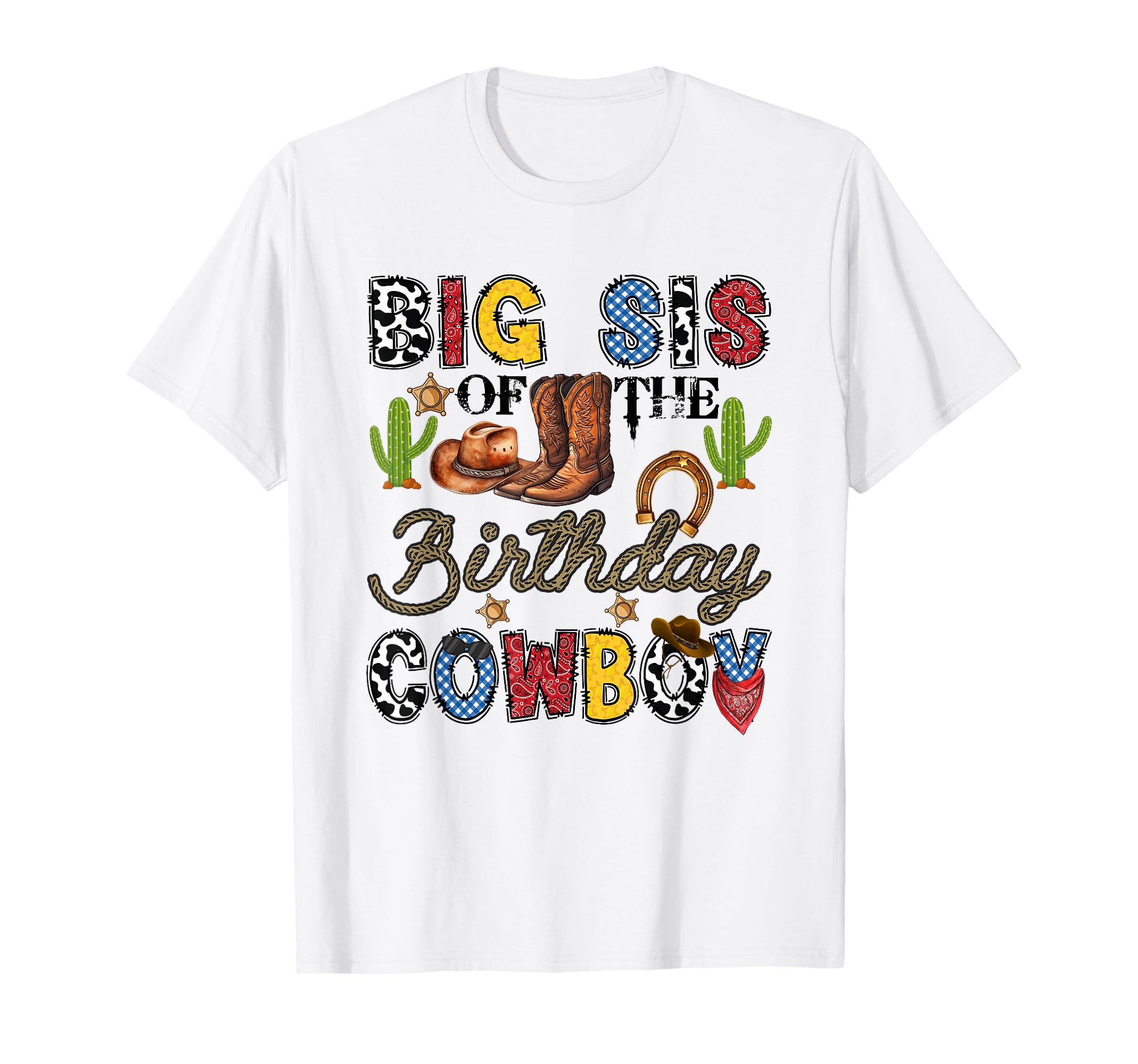 Big Sis Birthday Cowboy Western T-Shirt - Streetwear Style Men Women - T-Shirt, Sweatshirt, Hoodie