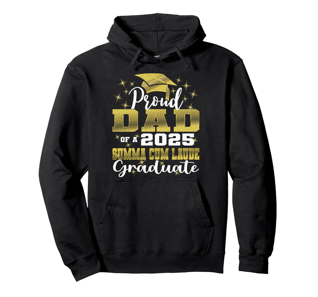 Proud Dad 2025 Summa Cum Laude Class Hoodie - Novelty Apparel for Adults - T-Shirt, Sweatshirt, Hoodie