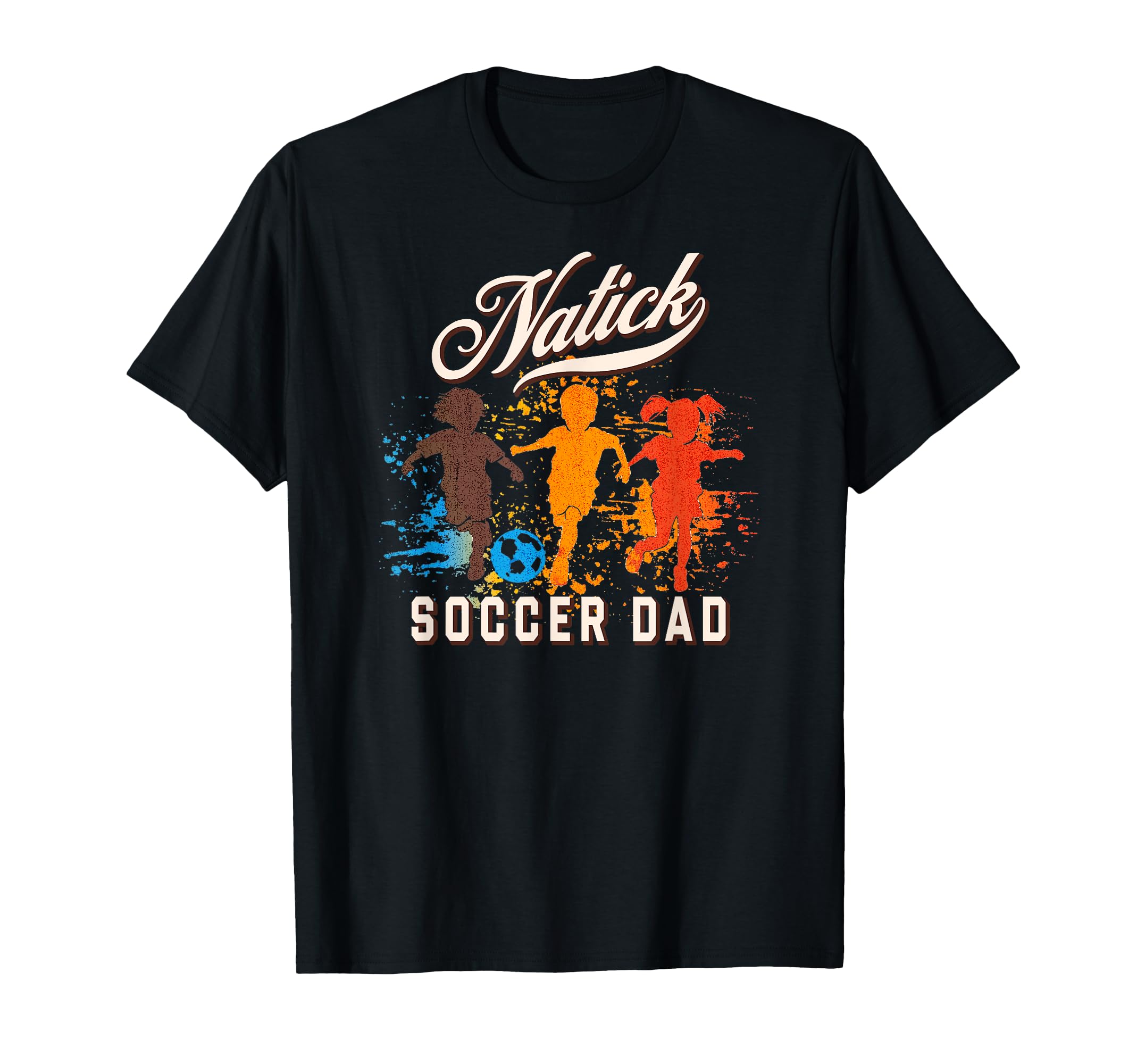 Natick Soccer Dad T-Shirt - Custom Art Print Men Women - T-Shirt, Sweatshirt, Hoodie