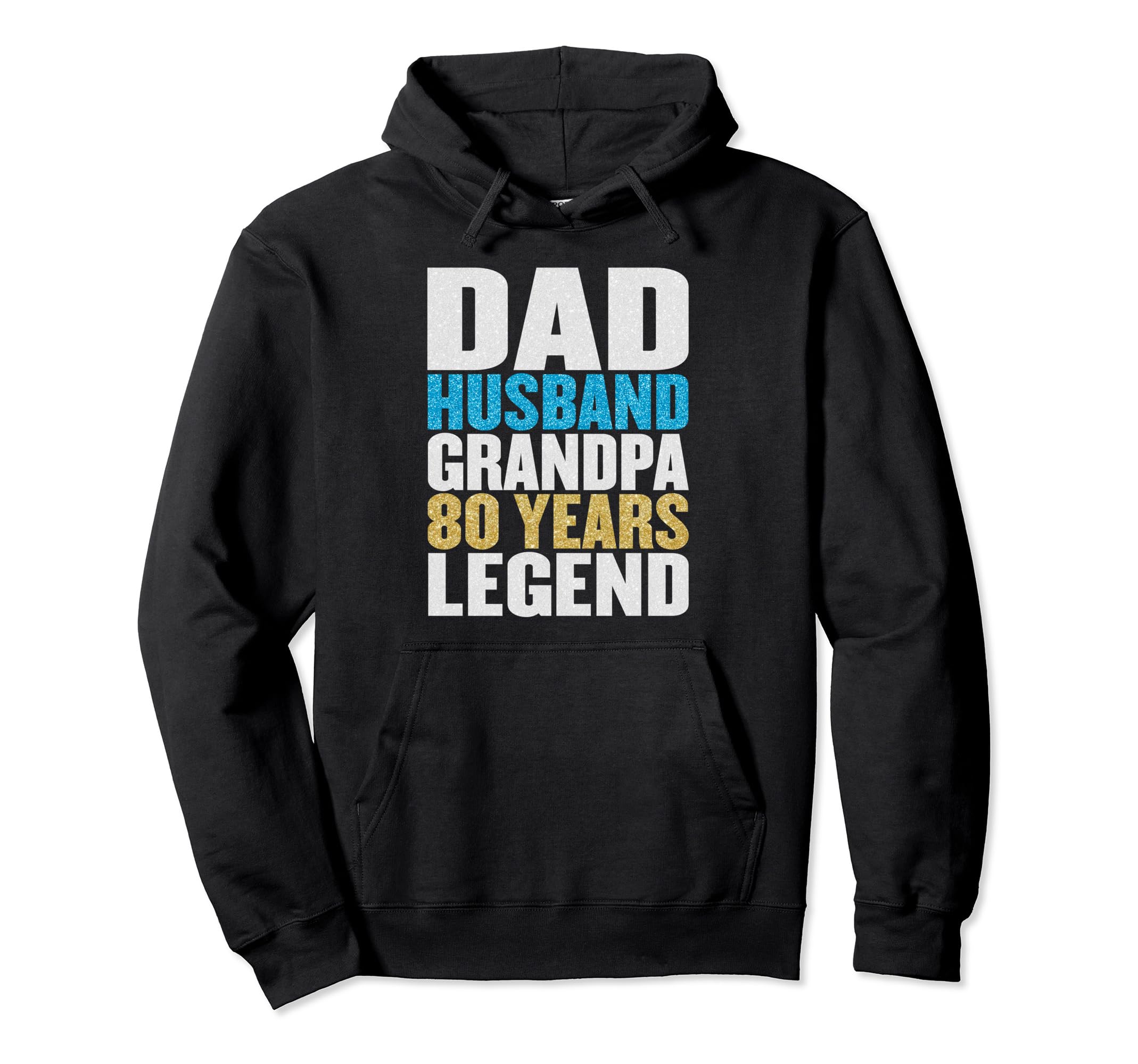 Dad Husband Grandpa 80 Years Old Happy Hoodie - Fun Novelty Design Unisex - T-Shirt, Sweatshirt, Hoodie