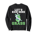 Lets Kick Some Grass Soccer Sweatshirt - Casual Everyday Wear for Adults - T-Shirt, Sweatshirt, Hoodie