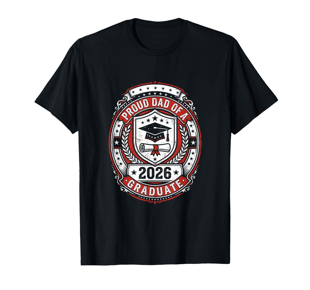 2026 Graduate Shirts Family Proud Dad 2026 T-Shirt - Trendy Graphic Unisex - T-Shirt, Sweatshirt, Hoodie