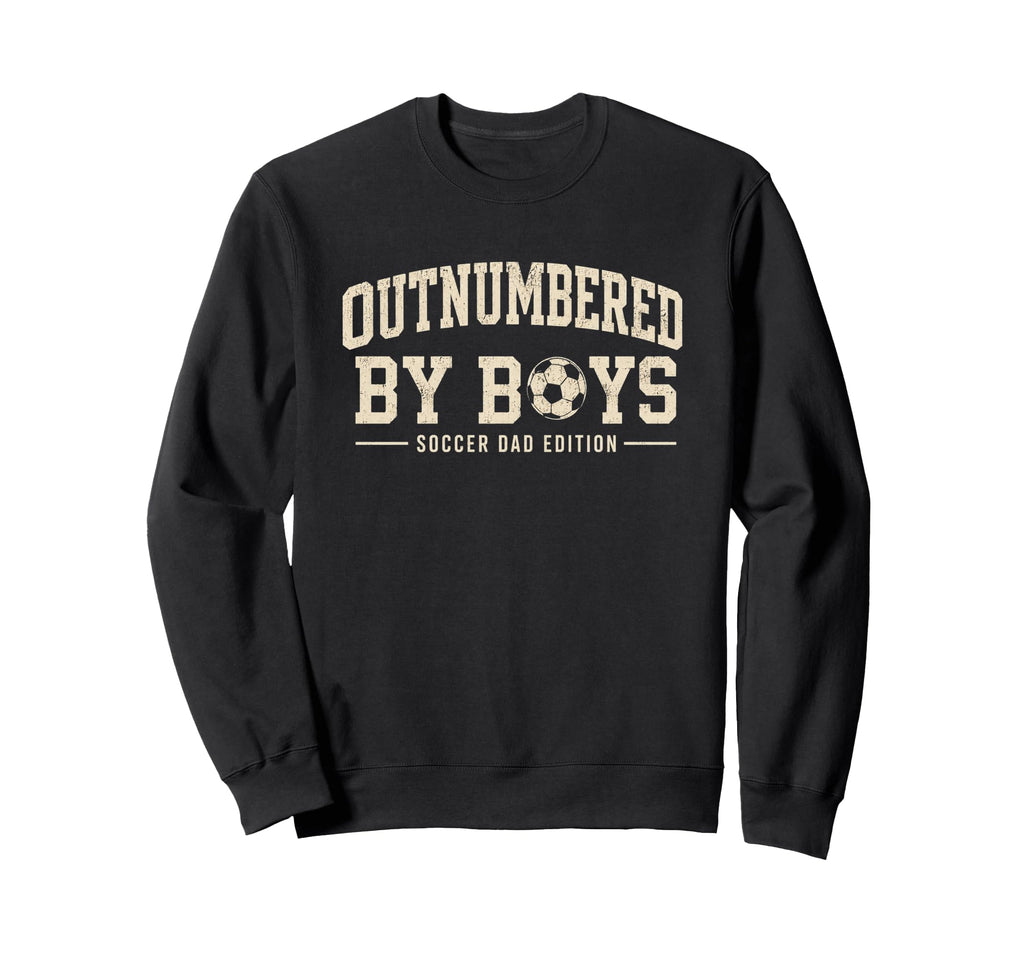 Outnumbered Soccer Dad Varsity Sweatshirt - Custom Art Print Unisex - T-Shirt, Sweatshirt, Hoodie