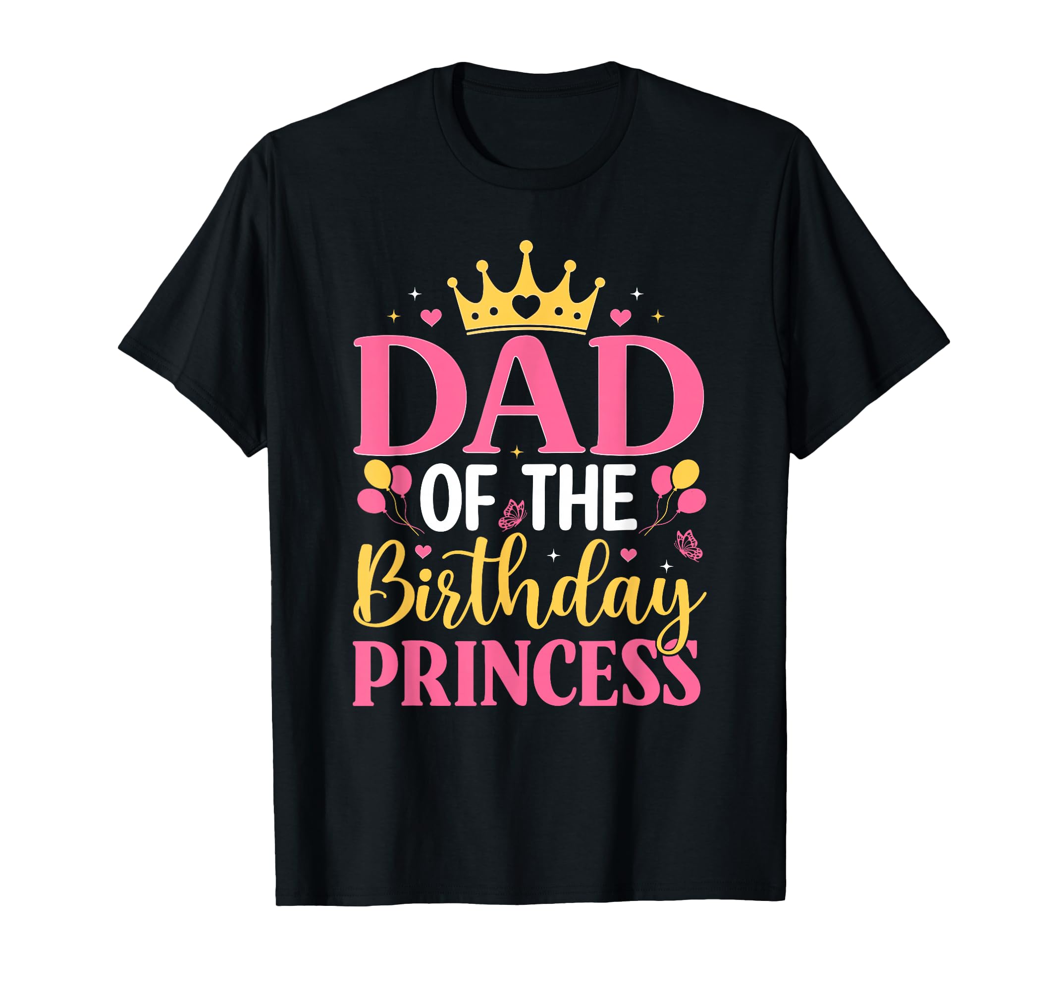 Dad Birthday Princess Family Matching T-Shirt - Minimalist Print Unisex - T-Shirt, Sweatshirt, Hoodie