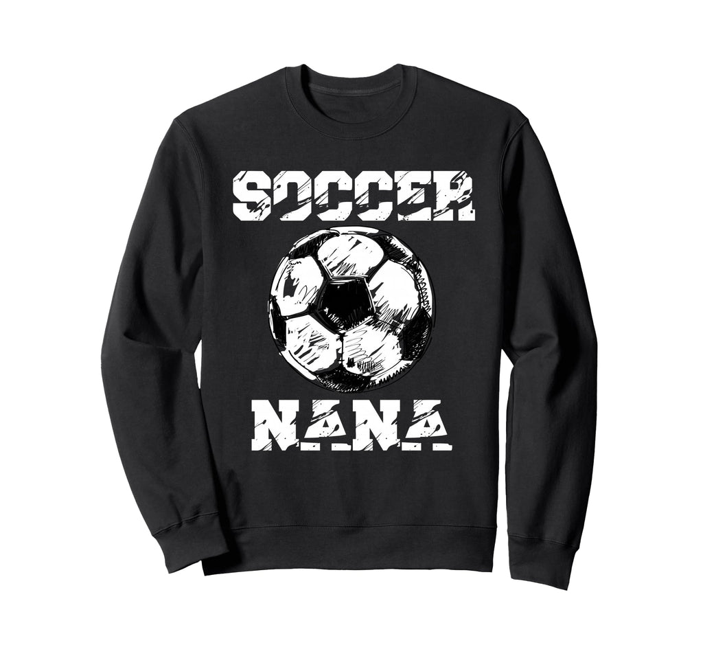 Soccer Nana Funny Soccer Player Nana Sweatshirt - Streetwear Style Unisex - T-Shirt, Sweatshirt, Hoodie