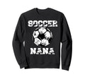 Soccer Nana Funny Soccer Player Nana Sweatshirt - Streetwear Style Unisex - T-Shirt, Sweatshirt, Hoodie