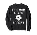 This Mom Loves Soccer Game Day Sweatshirt - Custom Art Print Men Women - T-Shirt, Sweatshirt, Hoodie