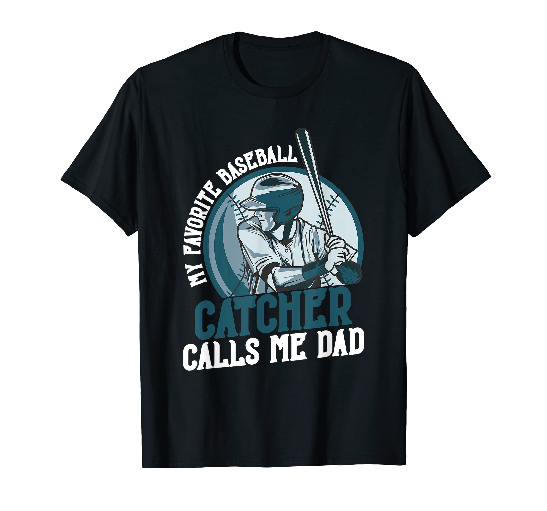 My Favorite Baseball Catcher T-Shirt - Casual Everyday Wear for Adults - T-Shirt, Sweatshirt, Hoodie