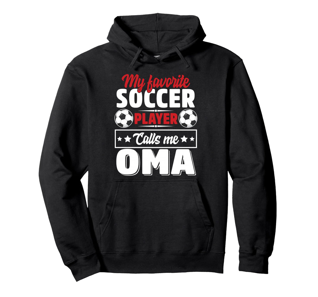 My Favorite Soccer Player Calls Me Oma Hoodie - Graphic Print for Adults - T-Shirt, Sweatshirt, Hoodie