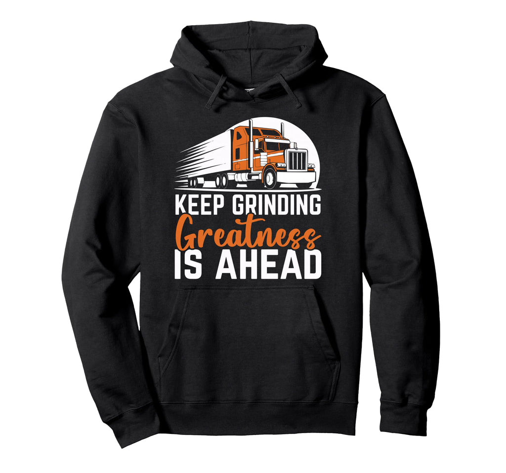 Trucker Motivational Truck Driver Hoodie - Aesthetic Graphic for Adults - T-Shirt, Sweatshirt, Hoodie