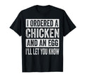 I Ordered Chicken And Egg Dad Jokes T-Shirt - Custom Art Print Unisex - T-Shirt, Sweatshirt, Hoodie