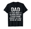 Dad Who Has Everything Except Full Head T-Shirt - Graphic Print for Adults - T-Shirt, Sweatshirt, Hoodie
