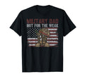 Proud Military Dad Not Weak T-Shirt - Fun Novelty Design for Adults - T-Shirt, Sweatshirt, Hoodie