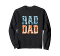 Rad Dad Rad Dad Fathers Day Sweatshirt - Graphic Print Men Women - T-Shirt, Sweatshirt, Hoodie