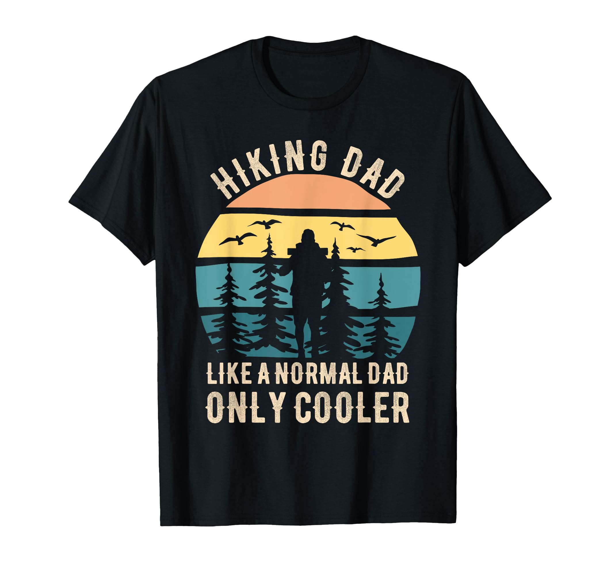 Fathers Day Funny Hiking Dad Hiker T-Shirt - Minimalist Print Men Women - T-Shirt, Sweatshirt, Hoodie
