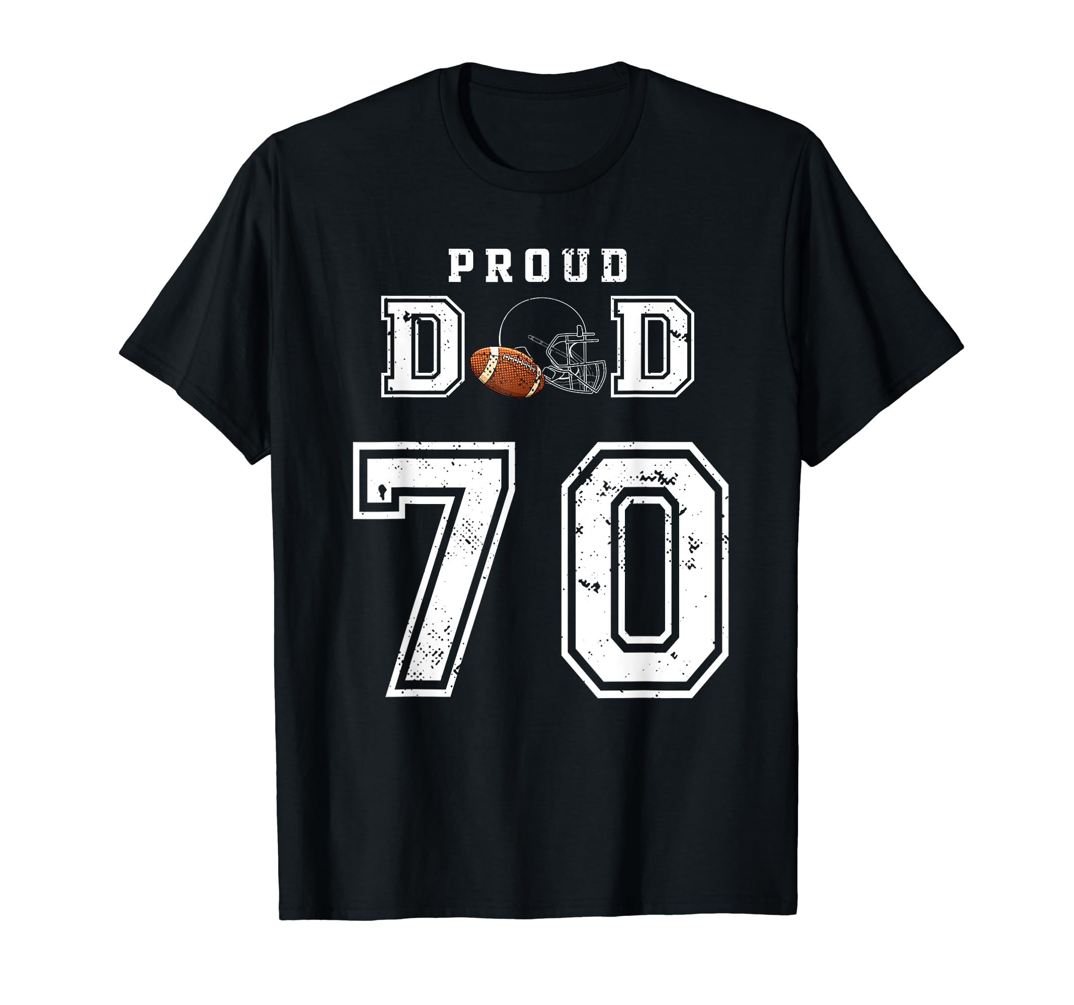 Custom Proud Football Dad Number 70 T-Shirt - Fun Novelty Design Men Women - T-Shirt, Sweatshirt, Hoodie