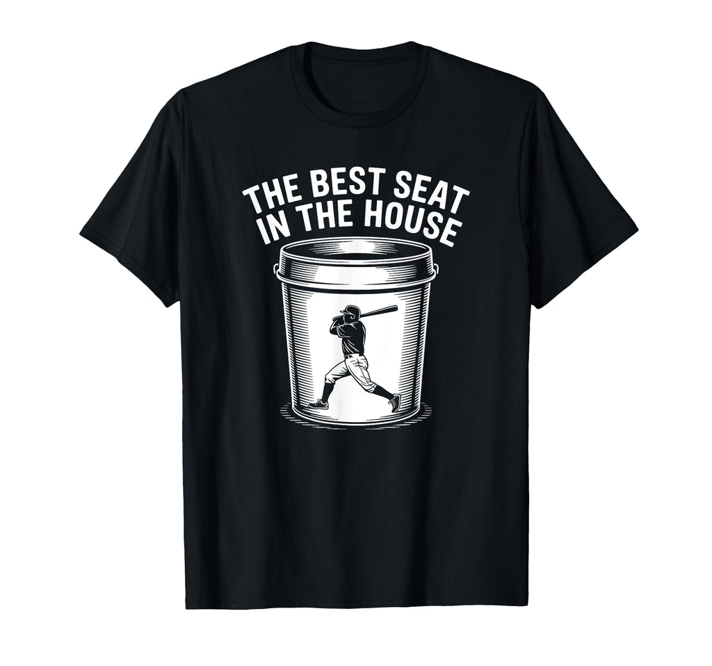 Best Seat House Funny Bucket Dad T-Shirt - Novelty Apparel for Adults - T-Shirt, Sweatshirt, Hoodie