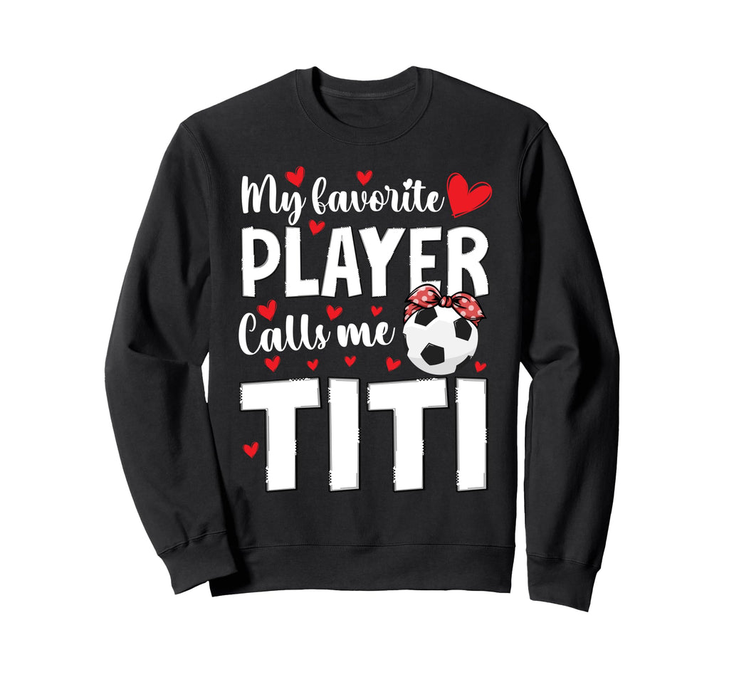 Proud Soccer Titi Soccer Player Sweatshirt - Casual Everyday Wear Unisex - T-Shirt, Sweatshirt, Hoodie