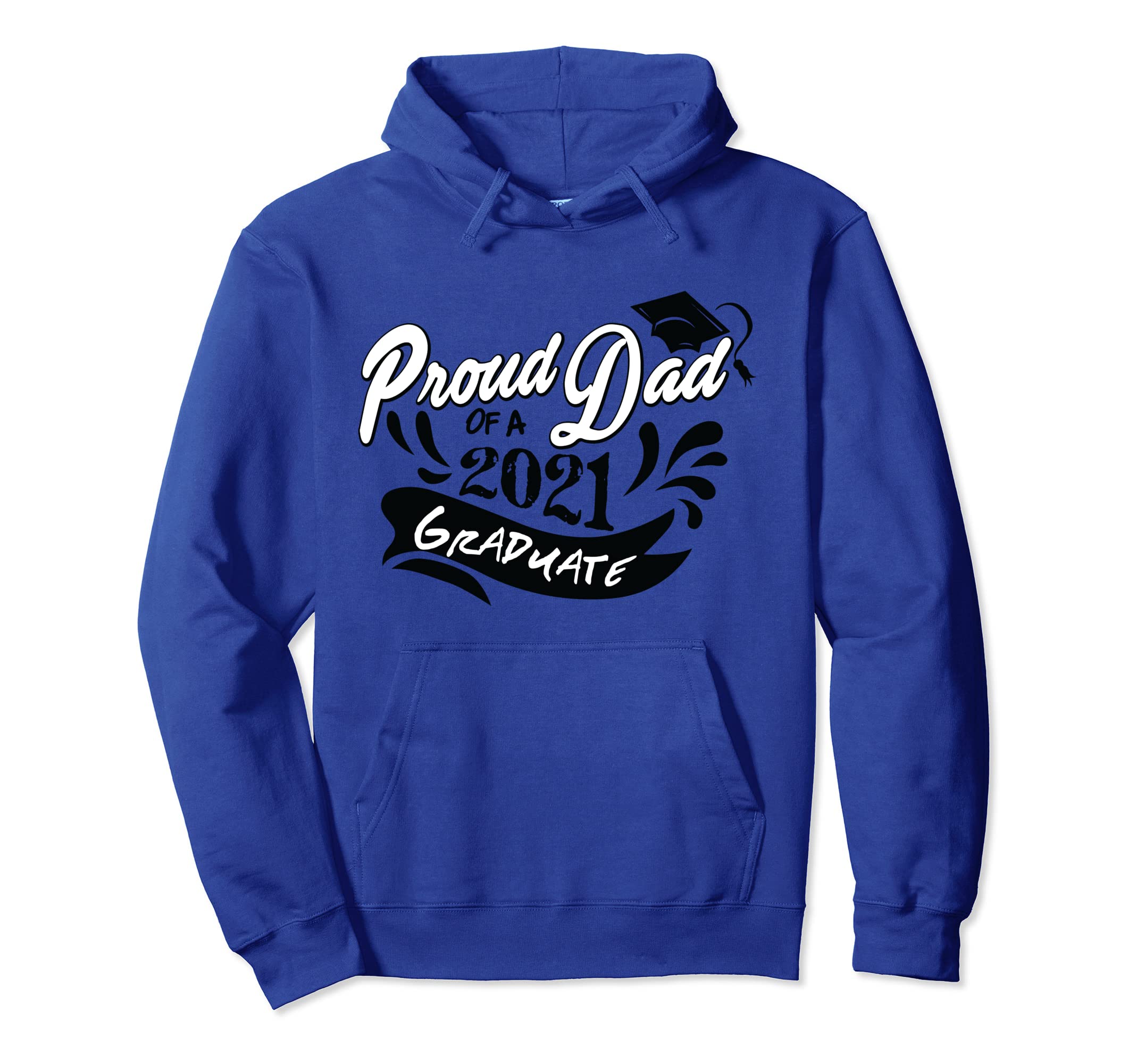 Proud Dad 2021 Graduate Funny Class 21 Gift Hoodie - Unique Graphic Unisex - T-Shirt, Sweatshirt, Hoodie
