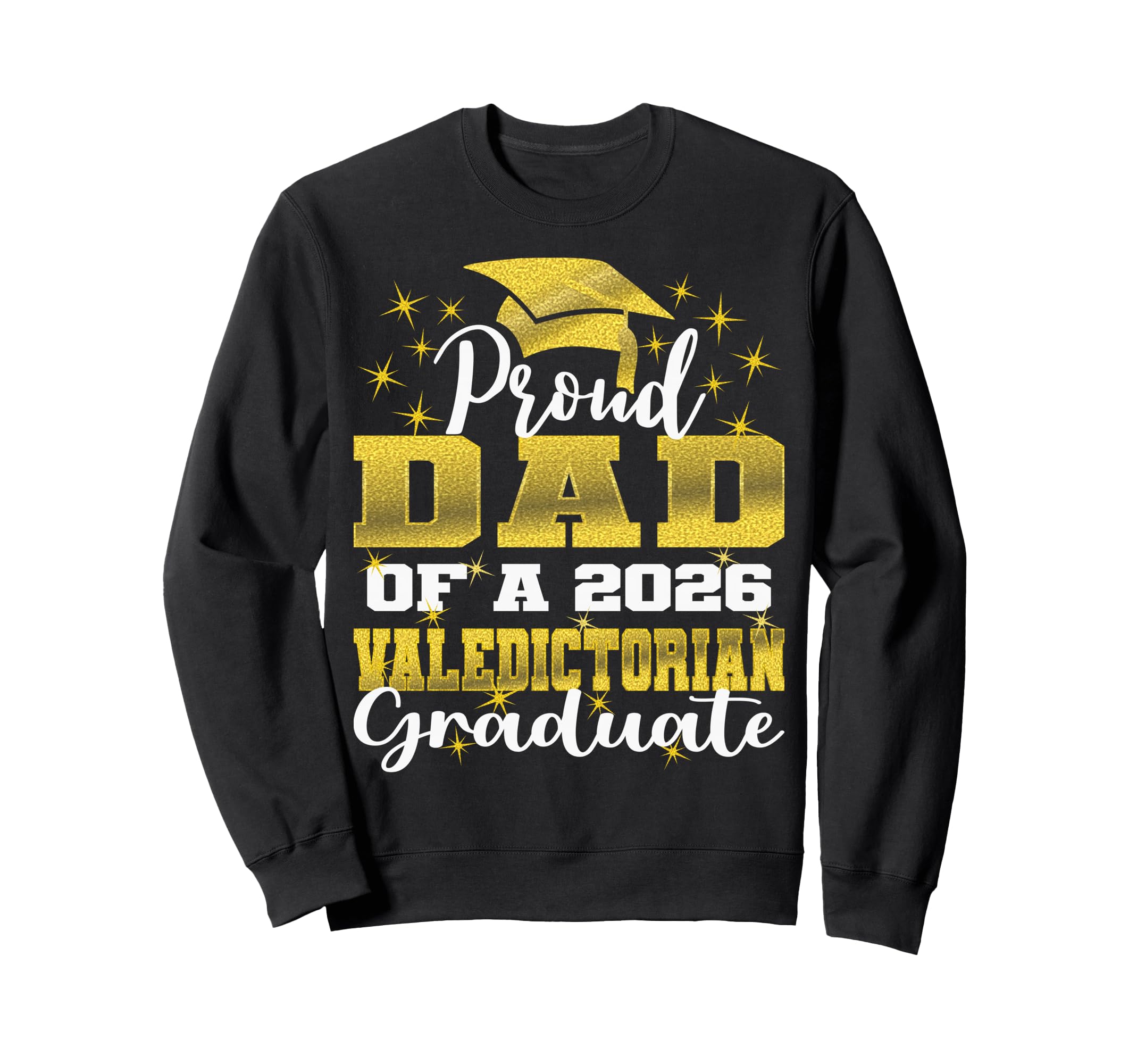 Proud Dad 2026 Valedictorian Sweatshirt - Fun Novelty Design Unisex - T-Shirt, Sweatshirt, Hoodie