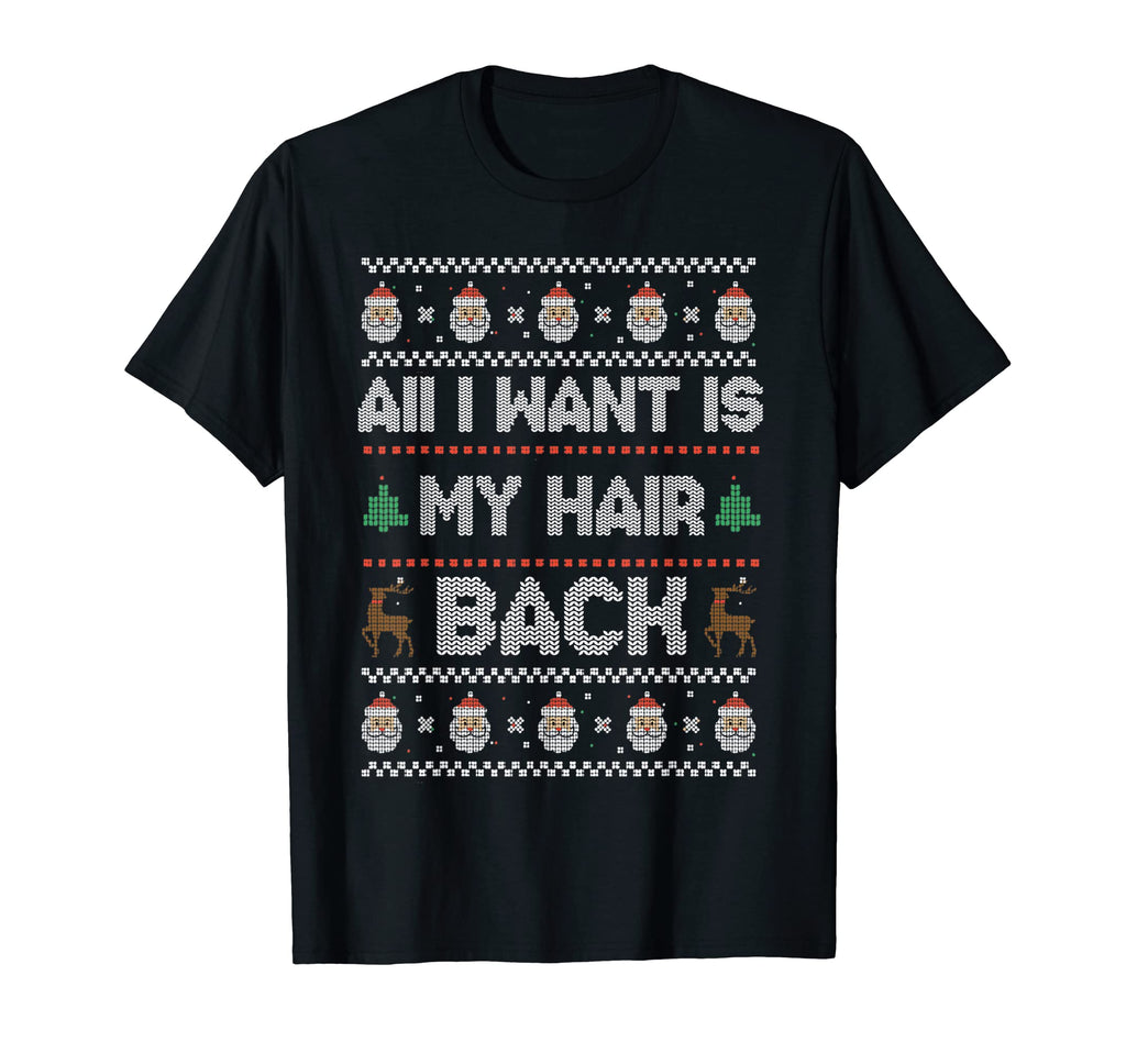 Mens All I Want Is My Hair Back Funny T-Shirt - Fun Novelty Design Unisex - T-Shirt, Sweatshirt, Hoodie