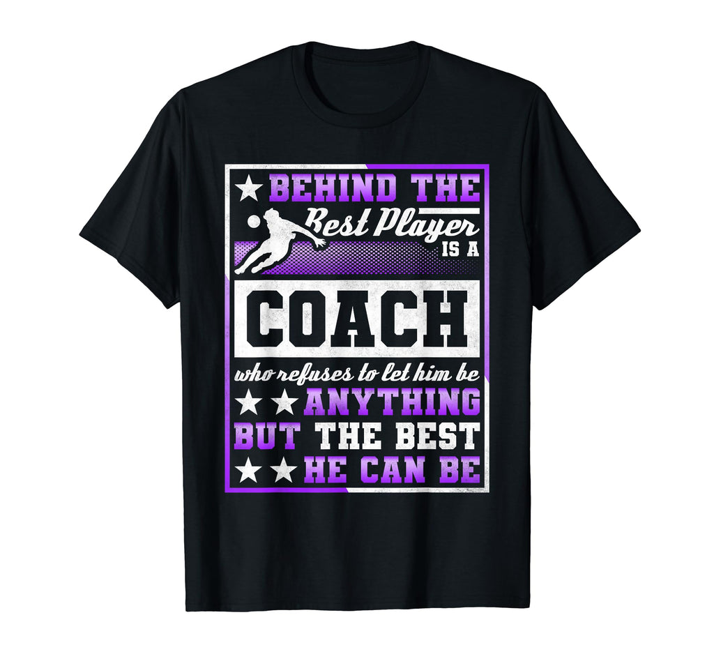 Behind Best Player Is Coach Soccer T-Shirt - Trendy Graphic Men Women - T-Shirt, Sweatshirt, Hoodie