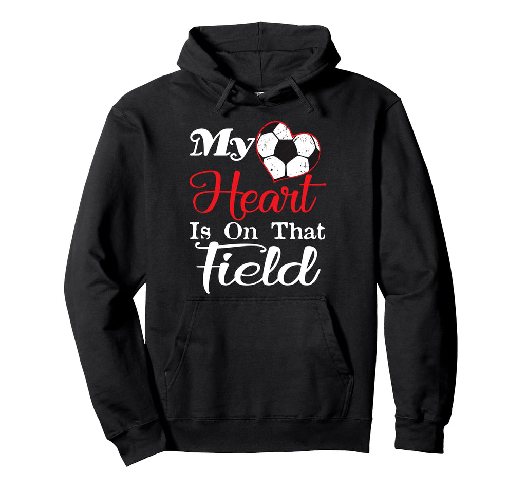 My Heart Is That Field Soccer Hoodie - Fun Novelty Design Men Women - T-Shirt, Sweatshirt, Hoodie