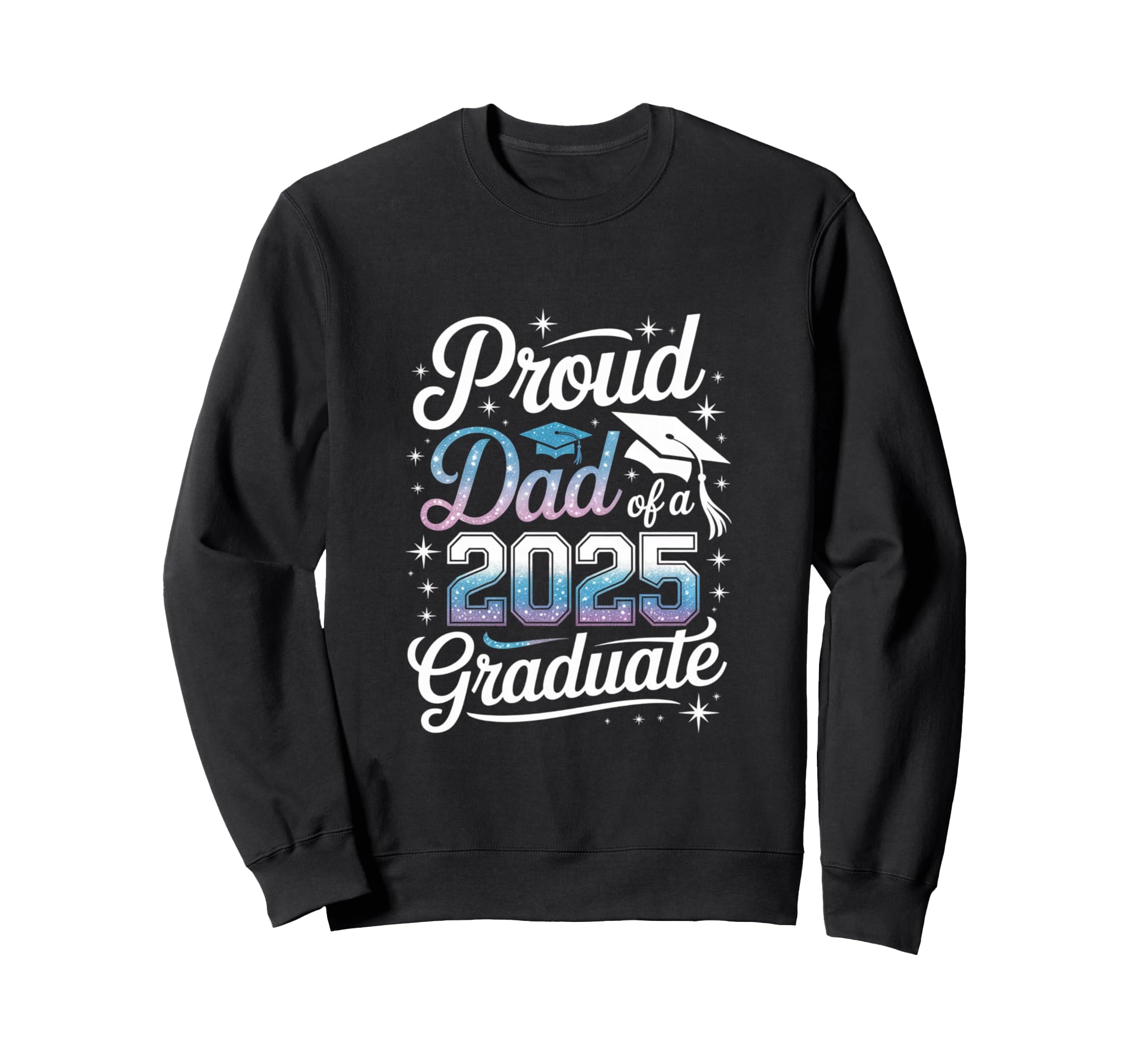 Proud Dad 2025 Graduate Achievement Sweatshirt - Aesthetic Graphic Unisex - T-Shirt, Sweatshirt, Hoodie