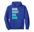 Dada Daddy Dad Bruh Funny Fathers Day 2025 Hoodie - Novelty Apparel Unisex - T-Shirt, Sweatshirt, Hoodie
