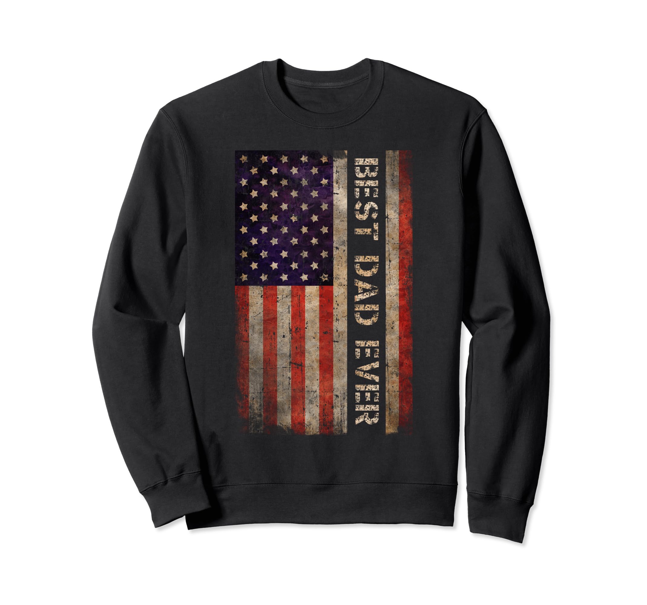 Distressed Best Dad Ever Daddy Sweatshirt - Graphic Print Men Women - T-Shirt, Sweatshirt, Hoodie