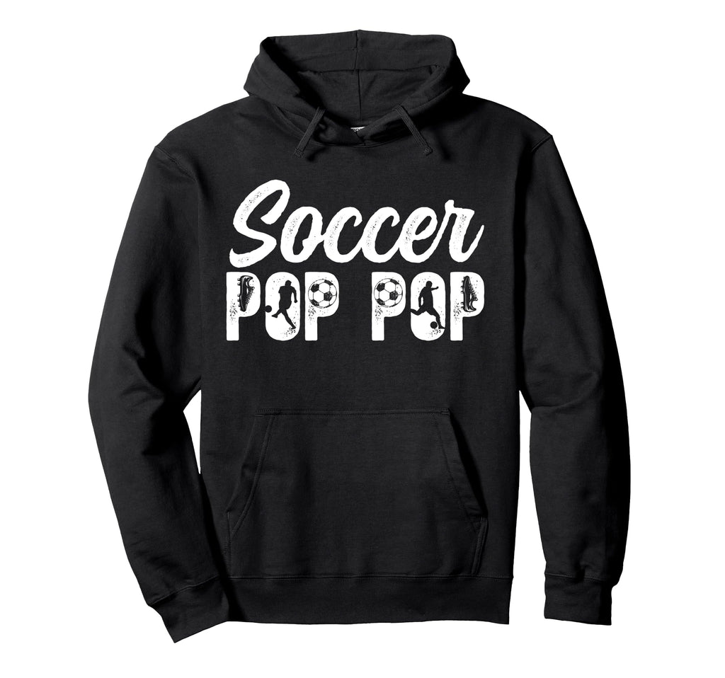 Soccer Pop Pop Grandpa Pop Pop Soccer Hoodie - Trendy Graphic Men Women - T-Shirt, Sweatshirt, Hoodie