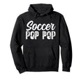 Soccer Pop Pop Grandpa Pop Pop Soccer Hoodie - Trendy Graphic Men Women - T-Shirt, Sweatshirt, Hoodie