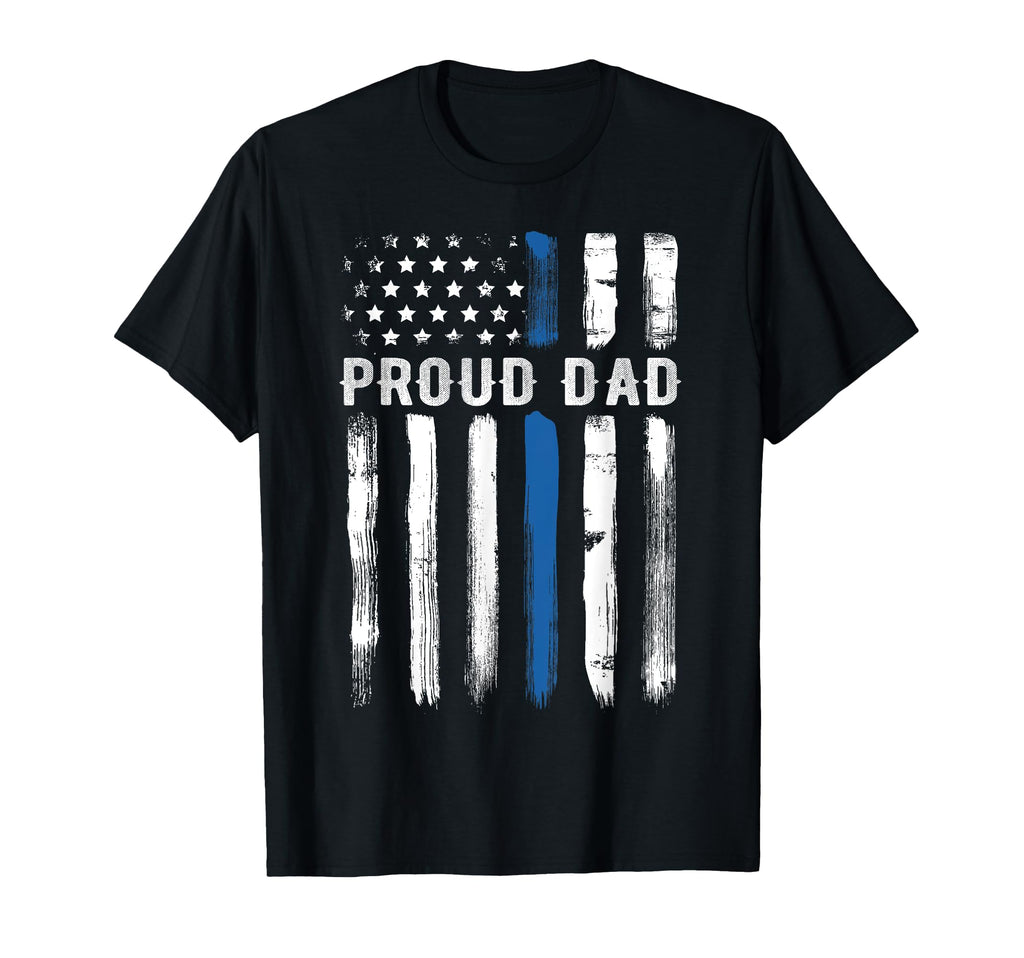 Thin Blue Line Proud Dad Police T-Shirt - Casual Everyday Wear Men Women - T-Shirt, Sweatshirt, Hoodie