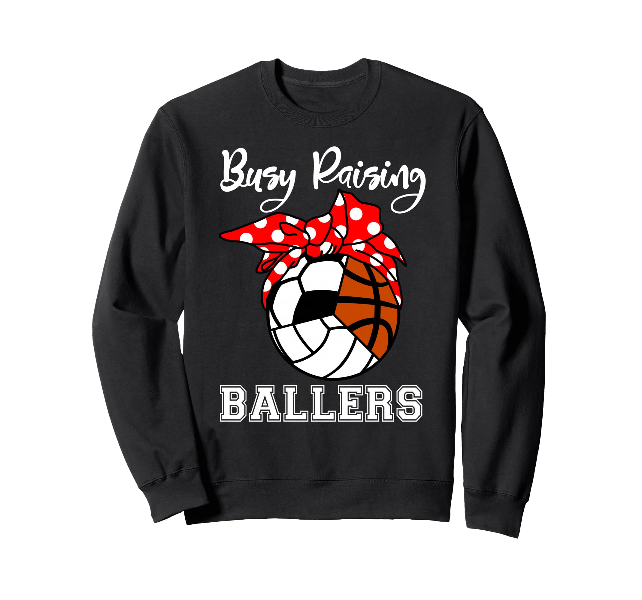 Busy Raising Ballers Funny Sweatshirt - Trendy Graphic for Adults - T-Shirt, Sweatshirt, Hoodie
