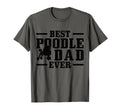 Best Poodle Dad Ever Funny Dog Owner T-Shirt - Unique Graphic Men Women - T-Shirt, Sweatshirt, Hoodie