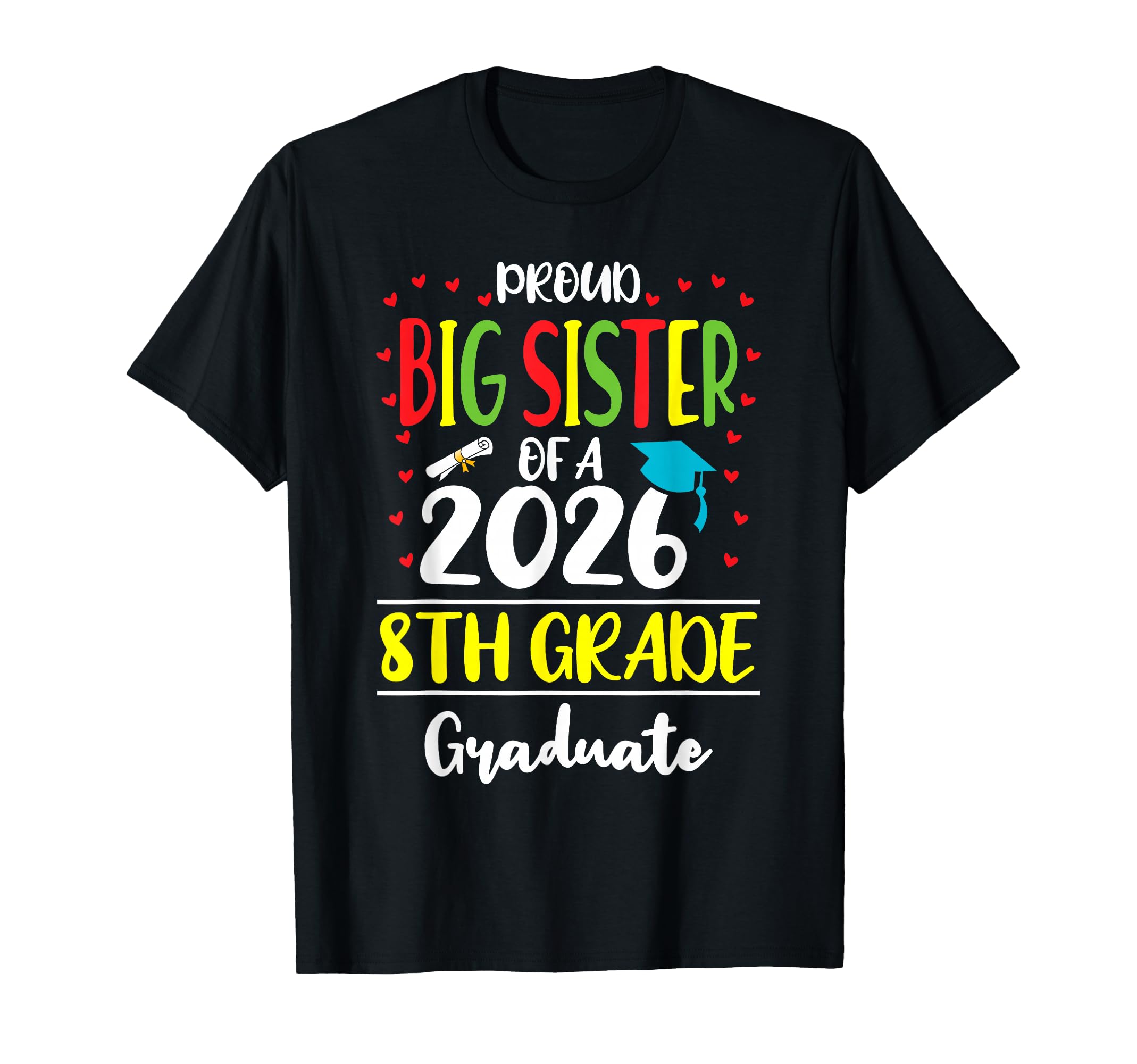 Proud Big Sister Class 2026 8Th T-Shirt - Aesthetic Graphic Men Women - T-Shirt, Sweatshirt, Hoodie