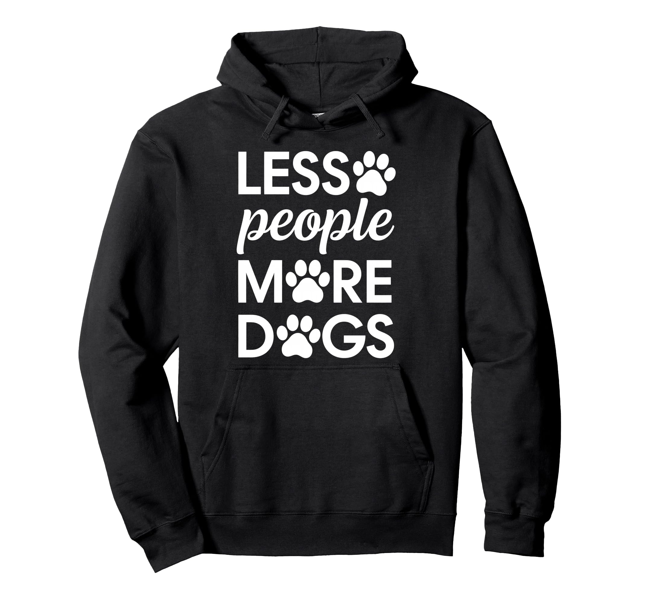 Less People More Dogs Sarcastic Dog Dad Hoodie - Graphic Print Men Women - T-Shirt, Sweatshirt, Hoodie