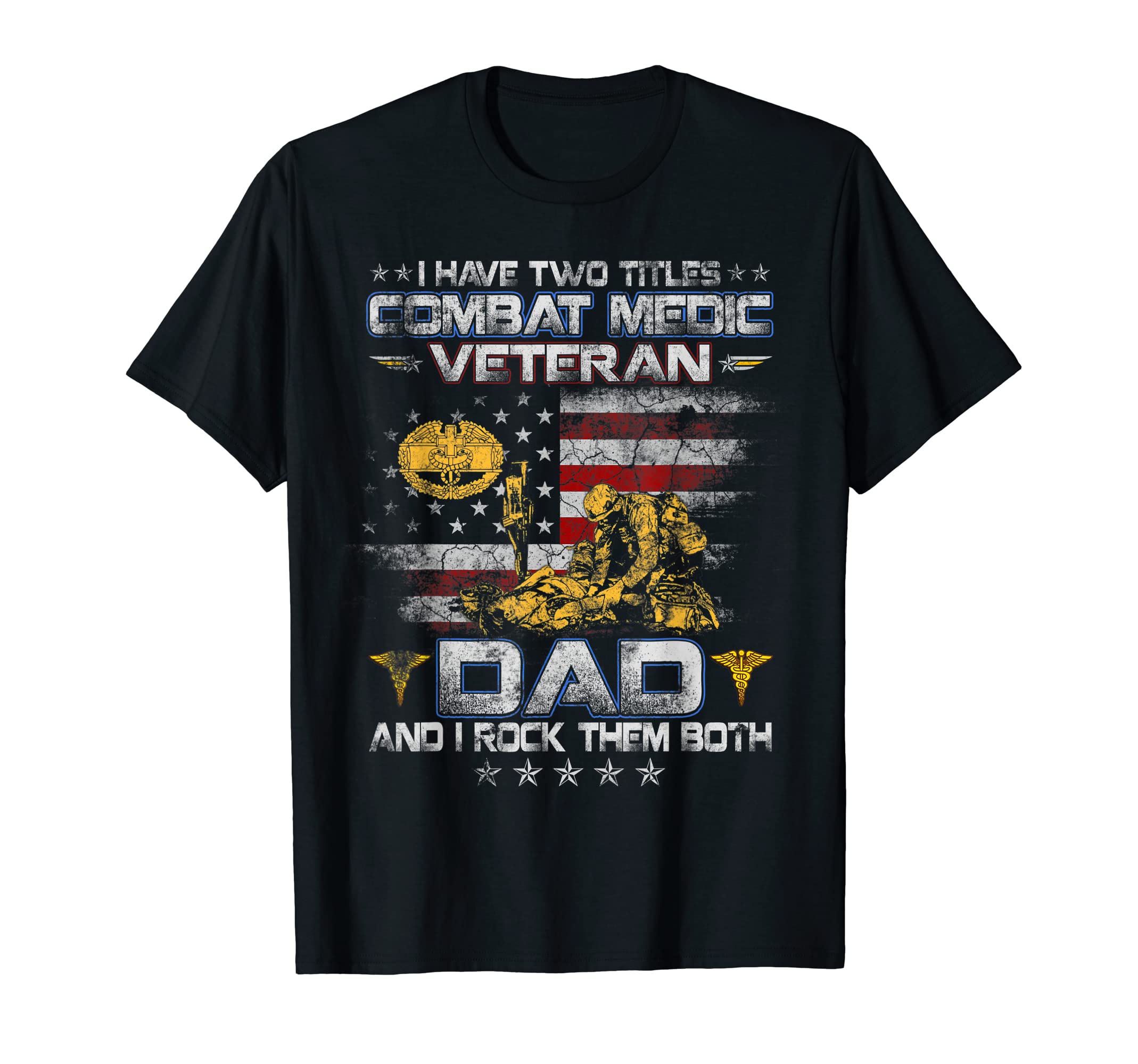 I Have Two Titles Combat Medic T-Shirt - Custom Art Print Men Women - T-Shirt, Sweatshirt, Hoodie