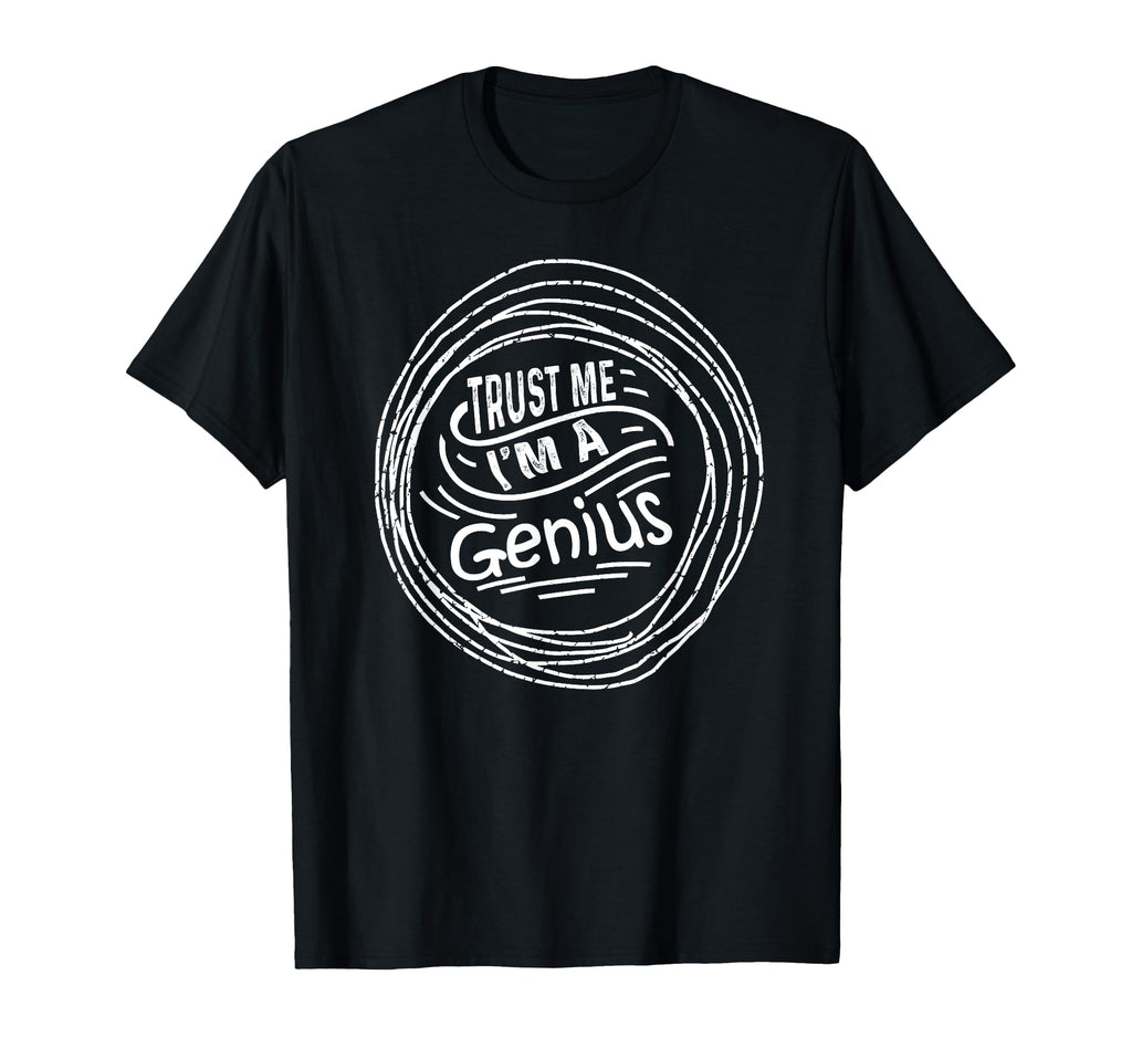 Trust Me Im Genius Funny Gift T-Shirt - Minimalist Print Men Women - T-Shirt, Sweatshirt, Hoodie
