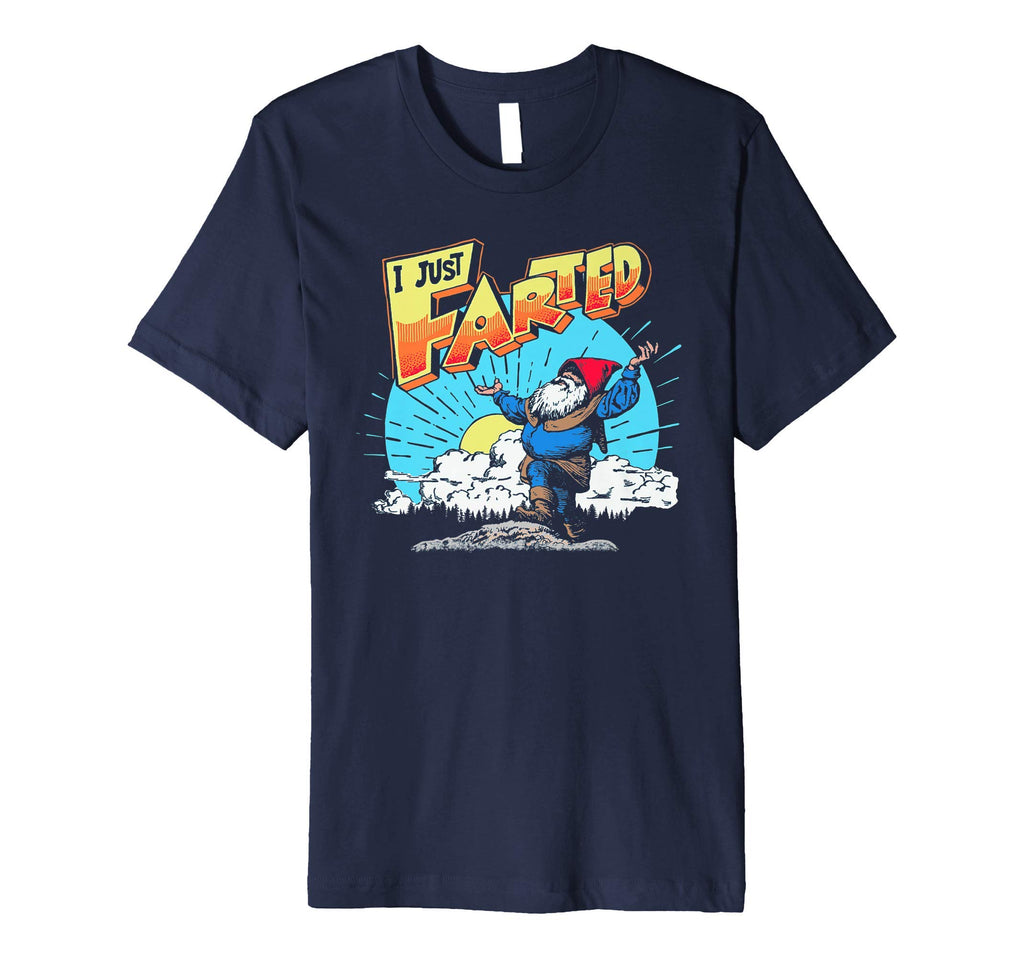 I Just Farted Funny Gnome Fathers Day T-Shirt - Fun Novelty Design Unisex - T-Shirt, Sweatshirt, Hoodie