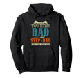 Stepdad Fathers Day I Have Two Titles Hoodie - Trendy Graphic Men Women - T-Shirt, Sweatshirt, Hoodie