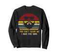 You Cant Scare Me I Have Five Sons Sweatshirt - Graphic Print Men Women - T-Shirt, Sweatshirt, Hoodie