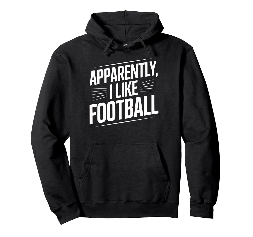Soccer Fans Apparently I Like Football Hoodie - Minimalist Print Men Women - T-Shirt, Sweatshirt, Hoodie