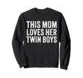 This Mom Loves Her Twin Dad Sweatshirt - Novelty Apparel Men Women - T-Shirt, Sweatshirt, Hoodie